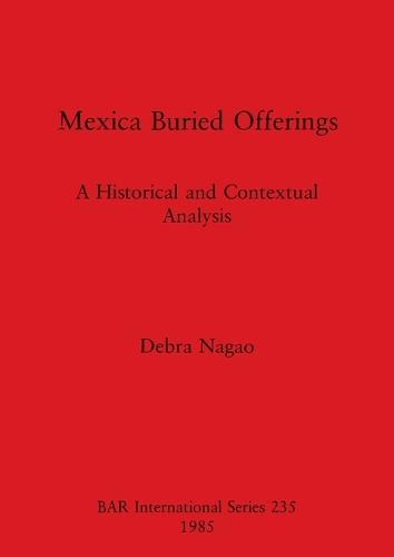 Mexican Buried Offerings: A Historical and Contextual Analysis