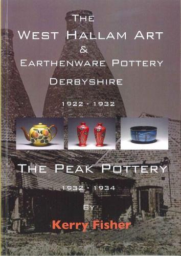 The West Hallam Art & Earthenware Pottery Derbyshire 1922-1932