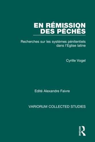En rémission des péchés: Recherches sur les Systèmes Pénitentiels dans l'Eglise Latine