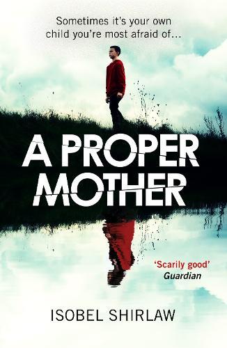 A Proper Mother: 'Scarily good.' Guardian, Crime and thrillers of the month