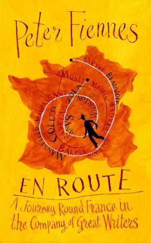 En Route: A Journey Round France in the Company of Great Writers