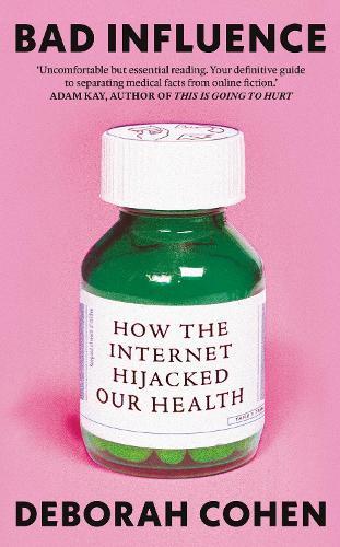 Bad Influence: How the Internet Hijacked Our Health