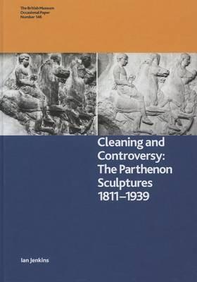 Cleaning and Controversy: The Cleaning of the Parthenon Sculptures 1811-1939