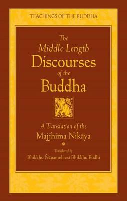 The Middle Length Sayings: Majjhima-Nikaya