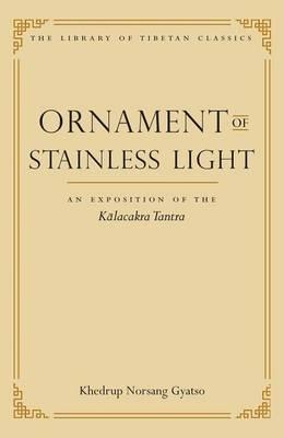 Ornament of Stainless Light: An Rexposition of the Kalacakra Tantra