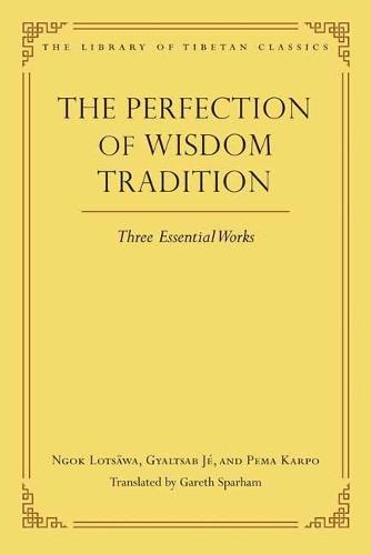 The Perfection of Wisdom Tradition: Three Essential Works