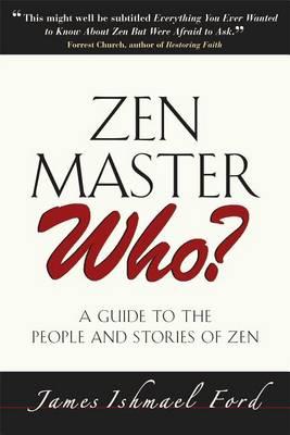 ZEN Master Who?: A Guide to the People and Stories of Zen
