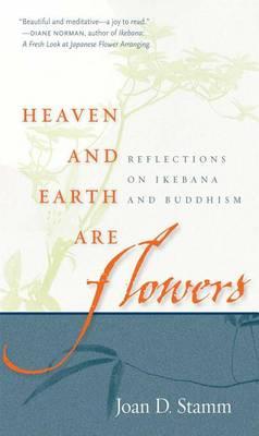 Heaven and Earth are Flowers: Reflections on Ikebana and Buddhism