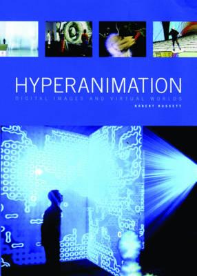 Hyperanimation: Digital Images and Virtual Worlds