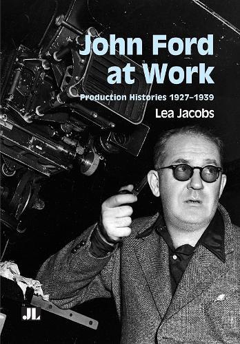 John Ford at Work: Production Histories 1927–1939