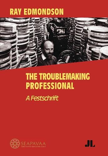 Ray Edmondson: the Troublemaking Professional: A Festschrift