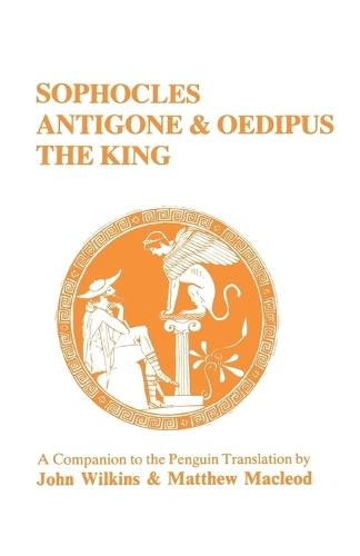 Sophocles: ""Antigone"" and ""Oedipus the King"" - A Companion to the Penguin Translation