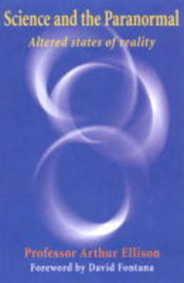 Science and the Paranormal: Altered States of Reality
