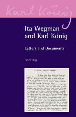 Ita Wegman and Karl König: Letters and Documents