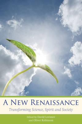 A New Renaissance: Transforming Science, Spirit and Society