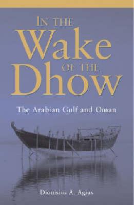 In the Wake of the Dhow: The Arabian Gulf and Oman