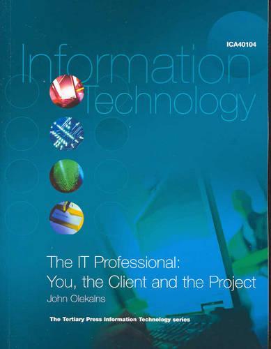 The IT Professional: You, the Client and the Project