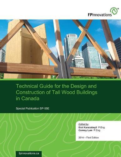 Technical guide for the design and construction of tall wood buildings in Canada