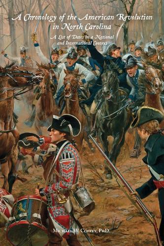 A Chronology of the American Revolution in North Carolina: A List of Dates in a National and International Context