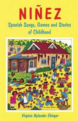 Ninez: Spanish Songs, Games and Stories of Childhood