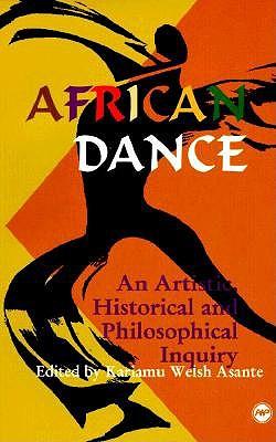 African Dance: An Artistic, Historical and Philosophical Inquiry