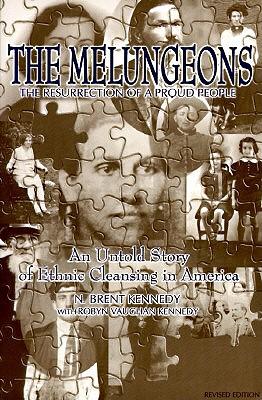 The Melungeons: Resurrection of a Proud People - Untold Story of Ethnic Cleansing in America