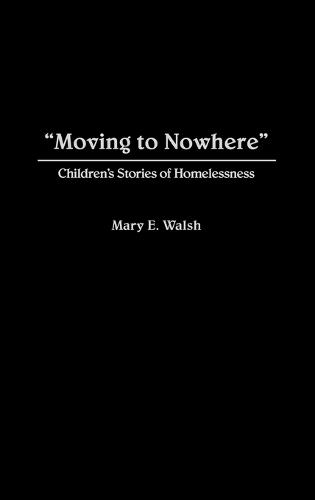 Moving to Nowhere: Children's Stories of Homelessness