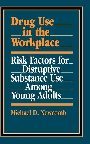 Drug Use in the Workplace: Risk Factors for Disruptive Substance Use Among Young Adults