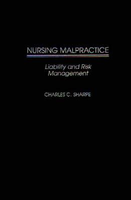 Nursing Malpractice: Liability and Risk Management