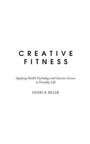 Creative Fitness: Applying Health Psychology and Exercise Science to Everyday Life