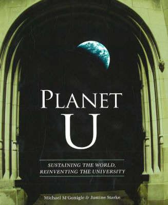 Planet U: Sustaining the World, Reinventing the University