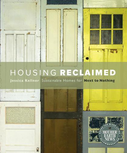Housing Reclaimed: Sustainable Homes for Next to Nothing