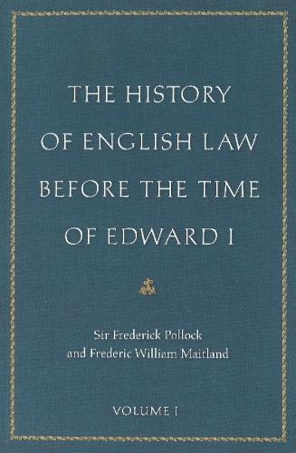 The History of English Law Before the Time of Edward I: Two Volume Set