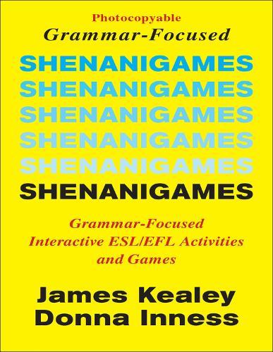 Shenanigames: Grammar-Focused Interactive ESL/EFL Activities and Games