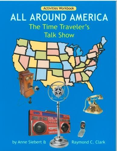 All Around America: The Time Traveler's Talk Show: Activities Workbook