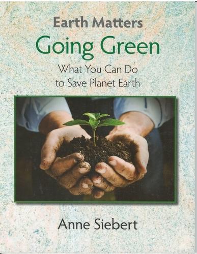 Going Green: What You Can Do to Save Planet Earth