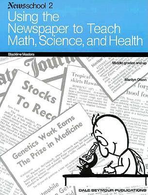 Using the Newspaper to Teach Math, Science, and Health: For Middle Grades and up