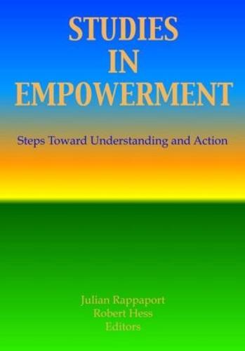 Studies in Empowerment: Steps Toward Understanding and Action