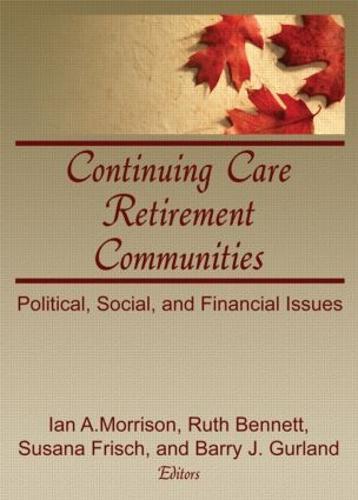Continuing Care Retirement Communities: Political, Social, and Financial Issues