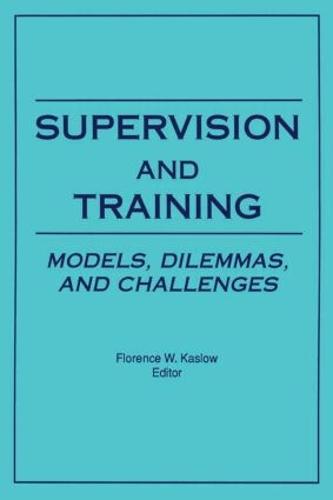 Supervision and Training: Models, Dilemmas, and Challenges