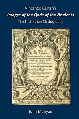 Vincenzo Cartari's Images of the Gods of the Ancients: The First Italian Mythography: Volume 396