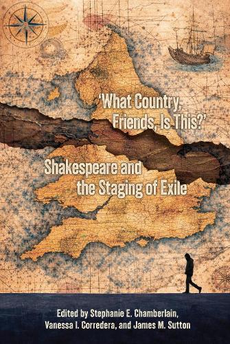 ""What Country, Friends, is This?"": Shakespeare and the Staging of Exile