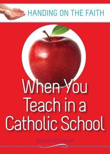 When You Teach in a Catholic School: Handing on the Faith
