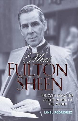 Meet Fulton Sheen: Beloved Preacher and Teacher of the Word