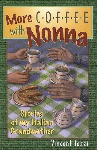 More Coffee with Nonna: Stories of My Italian Grandmother