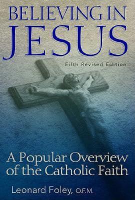 Believing in Jesus: A Popular Overview of the Catholic Faith