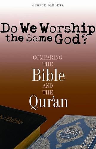 Do We Worship the Same God?: Comparing the Bible and the Qur'an