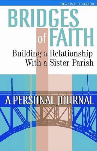 Bridges of Faith: Building a Relationship with a Sister Parish: A Personal Journal