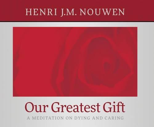 Our Greatest Gift: A Meditation on Dying and Caring
