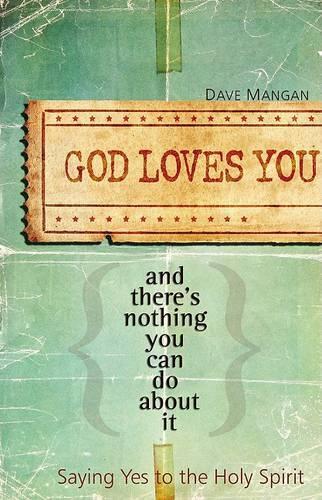 God Loves You and There's Nothing You Can Do about It: Saying Yes to the Holy Spirit